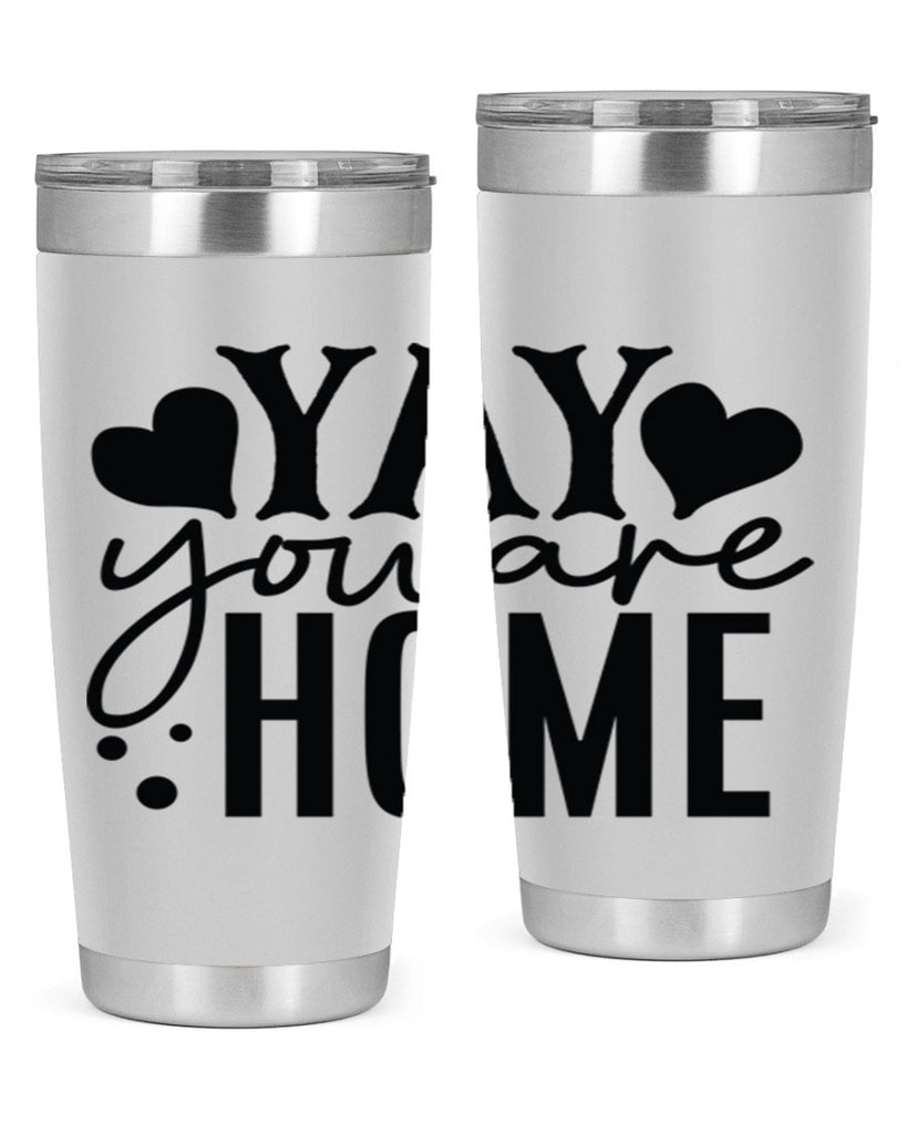 yay you are home 8#- family- Tumbler