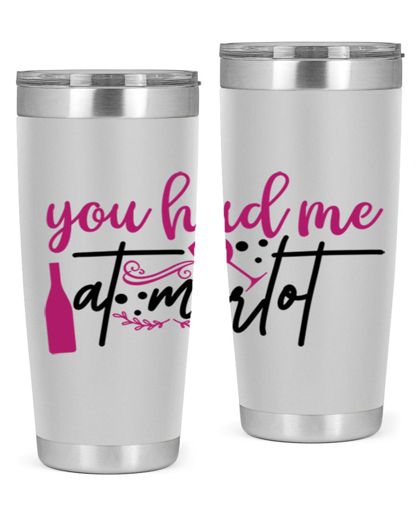 you had me at merlot 138#- wine- Tumbler