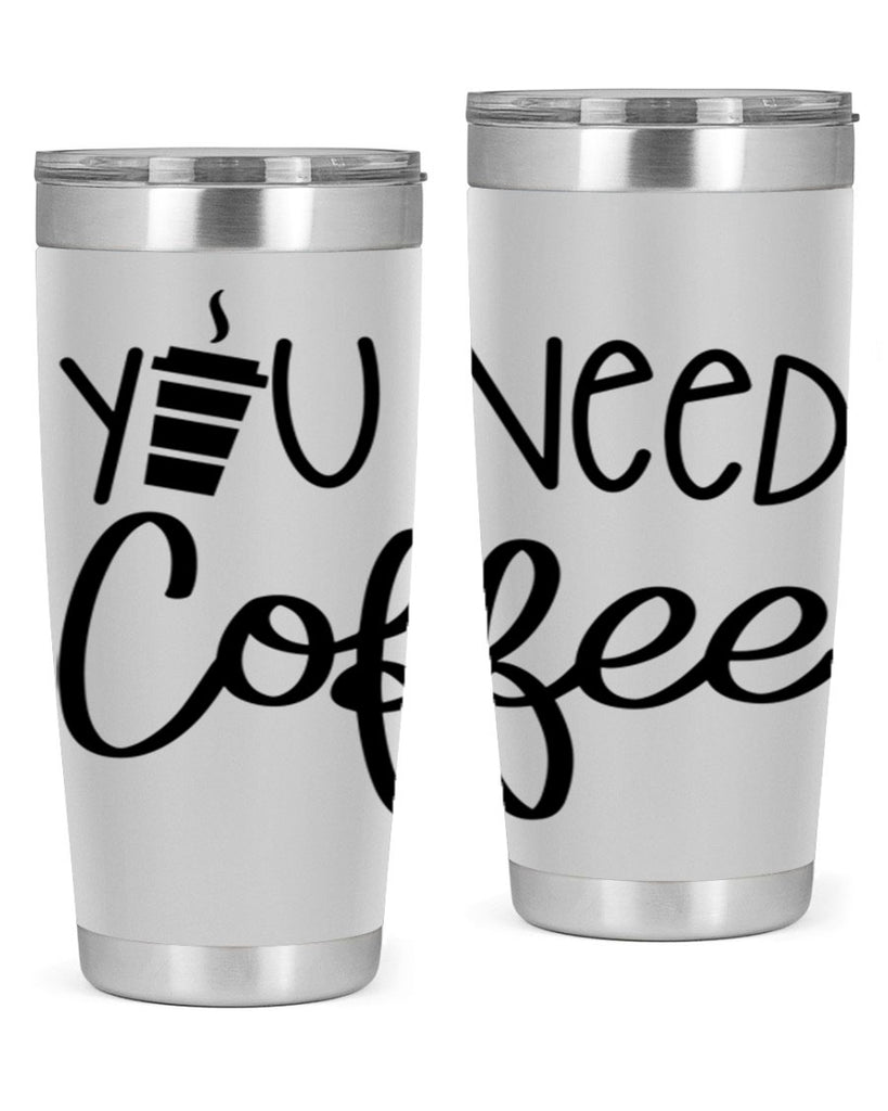 you need coffee 6#- coffee- Tumbler