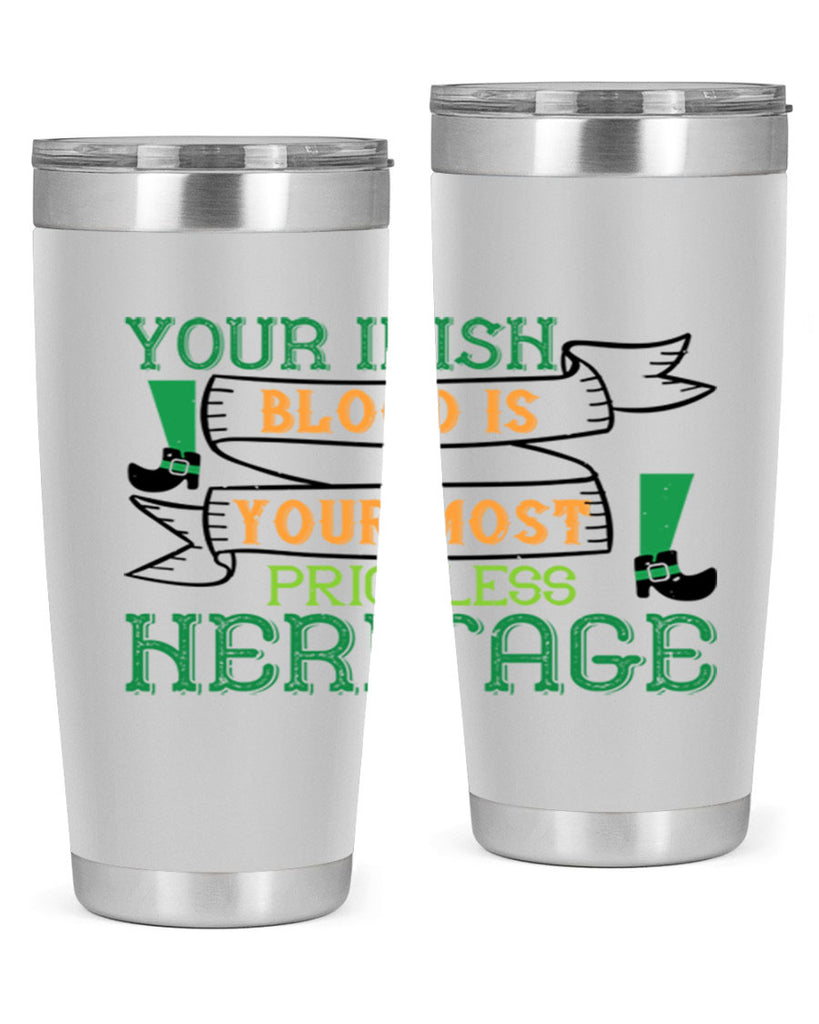 your irish blood is your most priceless heritage Style 3#- St Patricks Day- Tumbler