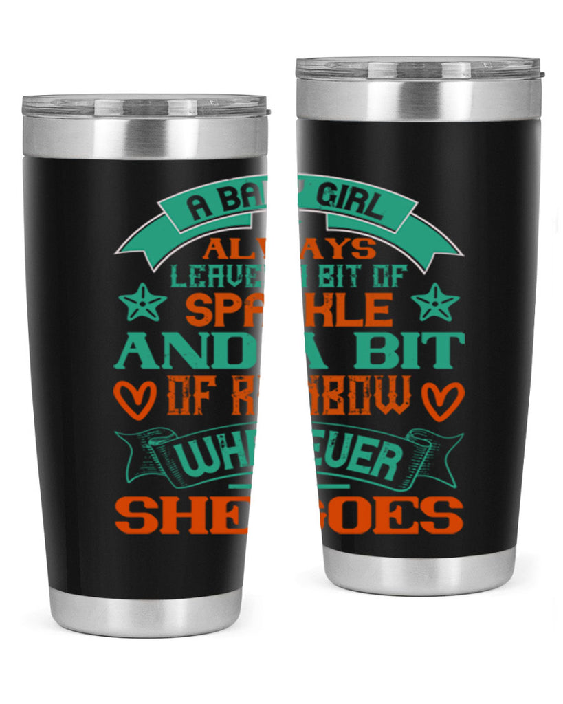 A baby girl always leaves a bit of sparkle and a bit of rainbow wherever she goes Style 145#- baby- tumbler