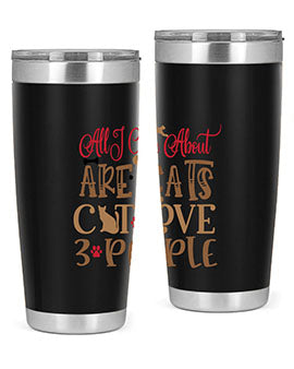 All I Care About Are Cats Cat Love people Style 1#- cat- Tumbler