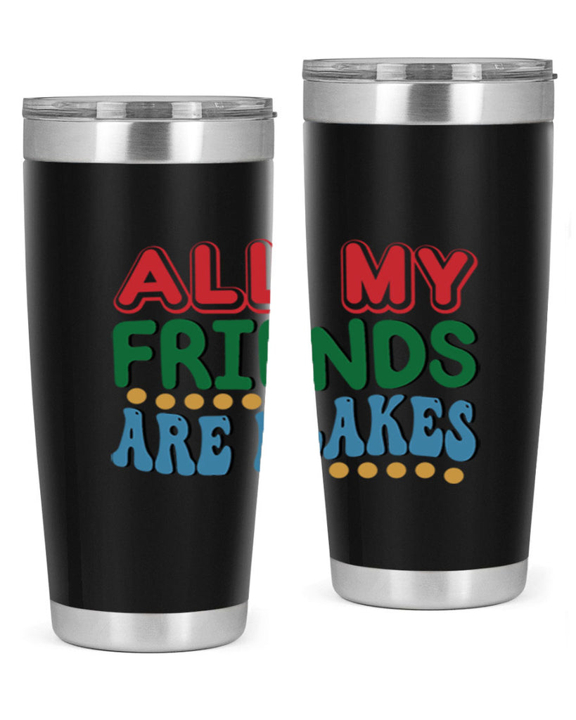 All My Friends Are Flakes 6#- winter- Tumbler