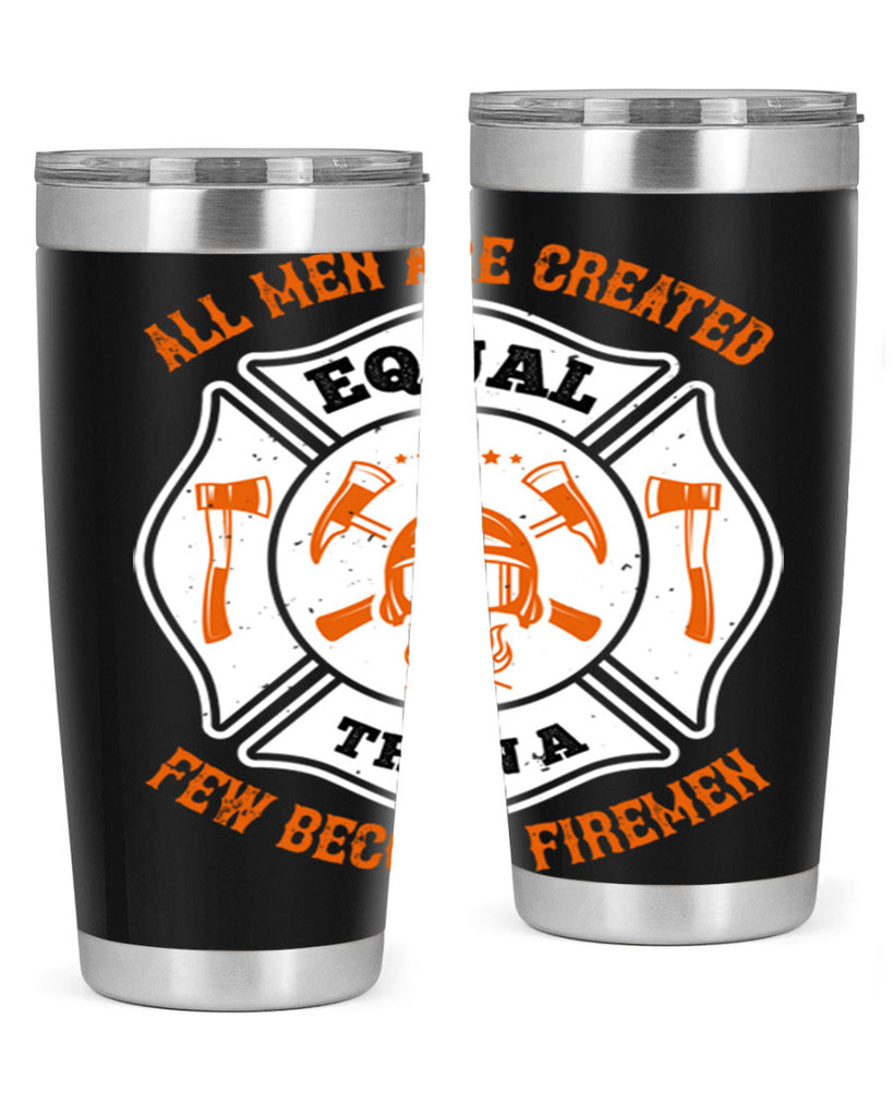 All men are created equal then a few become firemen Style 94#- fire fighter- tumbler