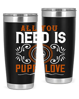 All you need is puppy love Style 155#- dog- Tumbler