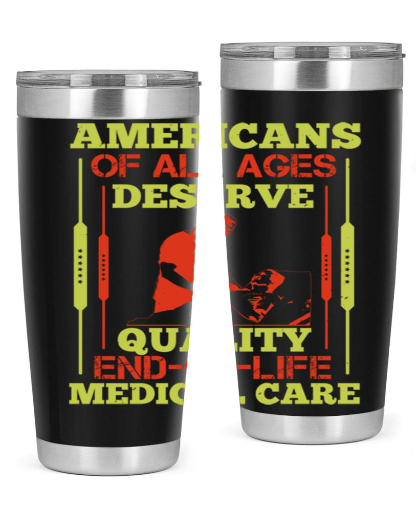 Americans of all ages deserve quality endoflife medical care Style 39#- medical- tumbler
