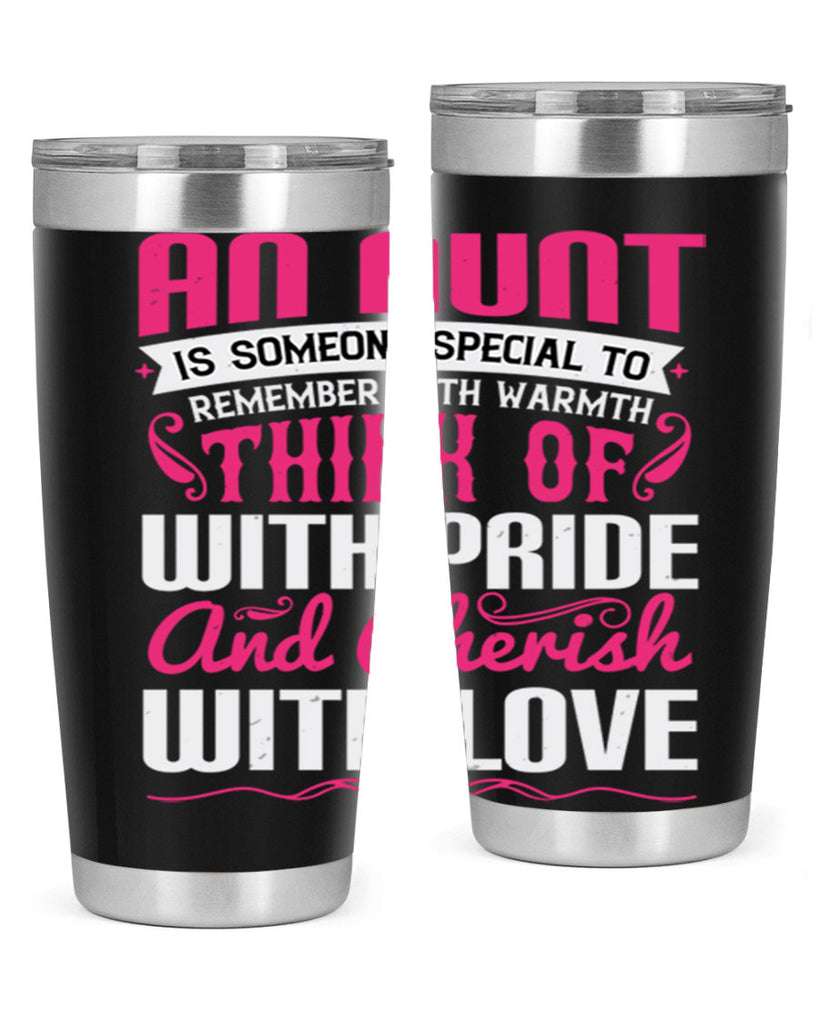 An aunt is someone special to remember with warmth think of Style 3#- aunt- Tumbler