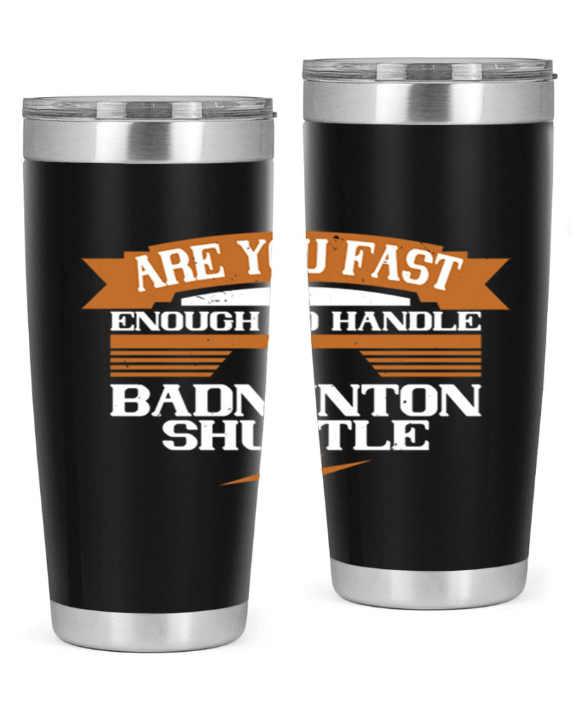 Are you fast enough to handle a badminton shuttle 1956#- badminton- Tumbler