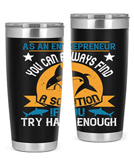 As an entrepreneur you can always find a solution if you try hard enough Style 96#- shark  fish- Tumbler