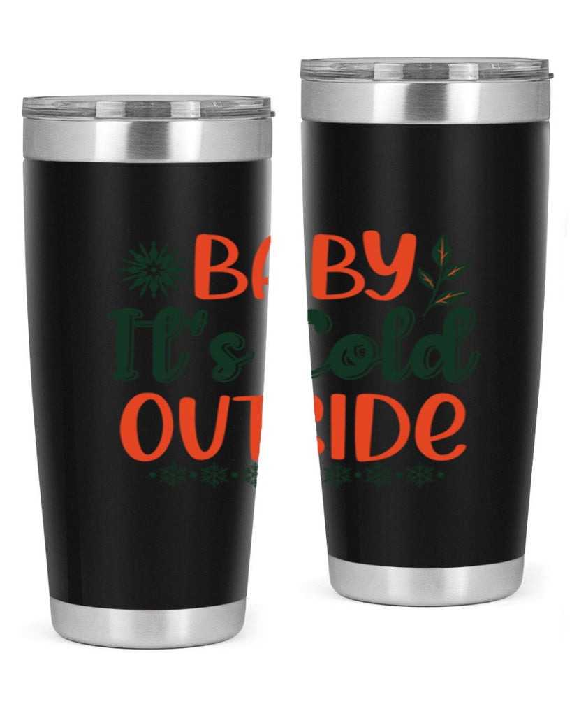 Baby Its Cold Outside 17#- winter- Tumbler