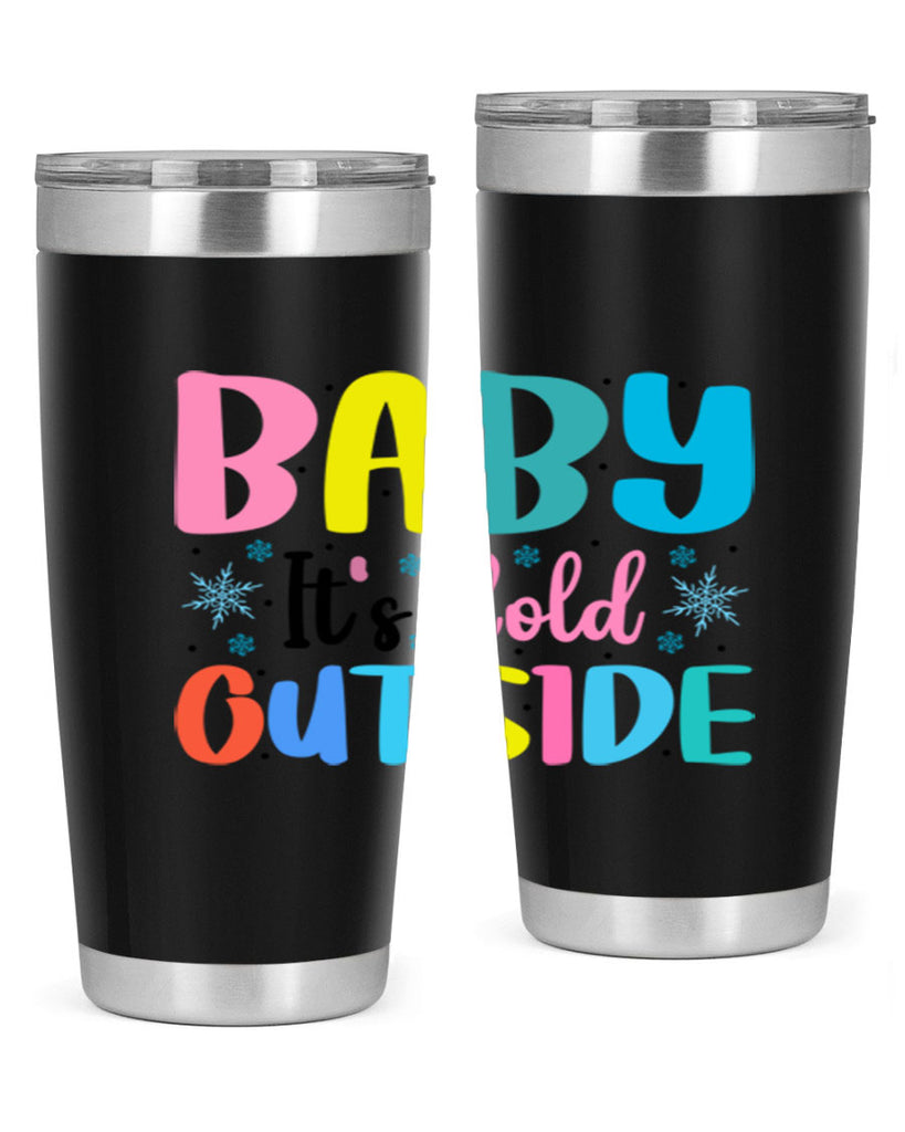 Baby Its Cold Outside 22#- winter- Tumbler