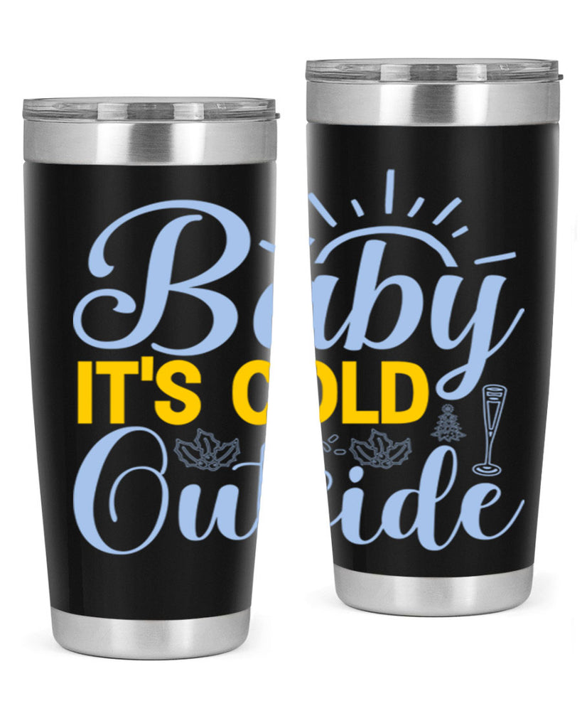 Baby its Cold Outside19#- winter- Tumbler