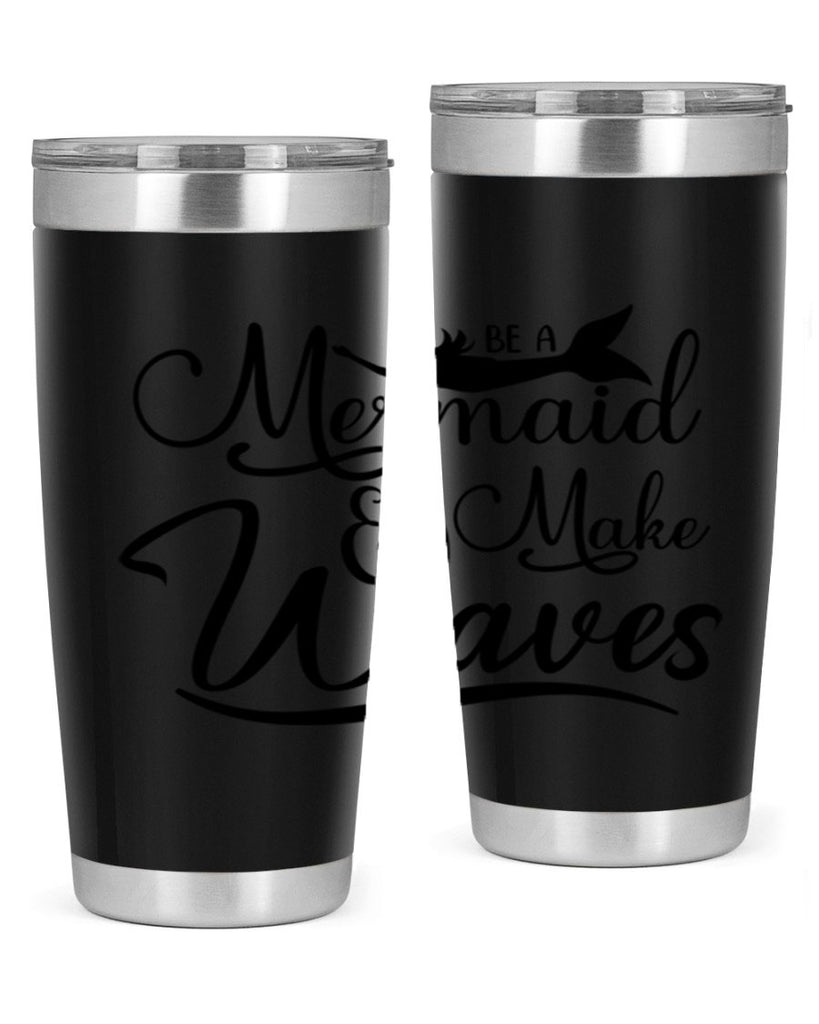 Be A Mermaid And Make Waves 46#- mermaid- Tumbler