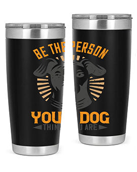 Be The Person Your Dog Thinks You Are Style 50#- dog- Tumbler