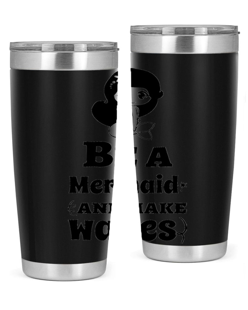 Be a Mermaid and make 52#- mermaid- Tumbler