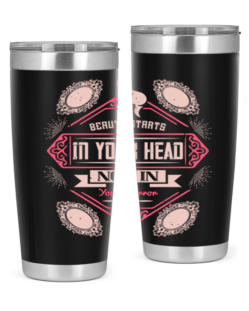 Beauty starts in your head not in your mirror Style 168#- make up- Tumbler