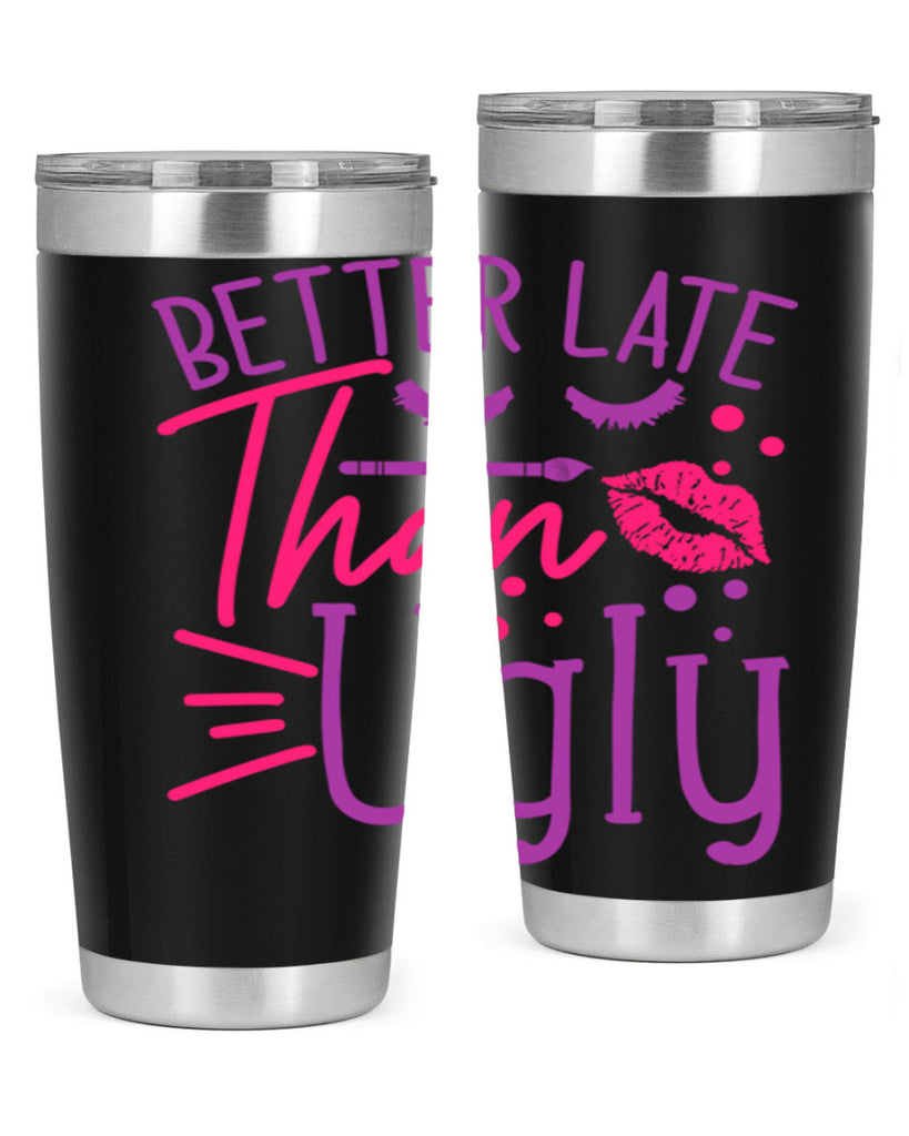 Better Late Than Ugly Style 248#- make up- Tumbler