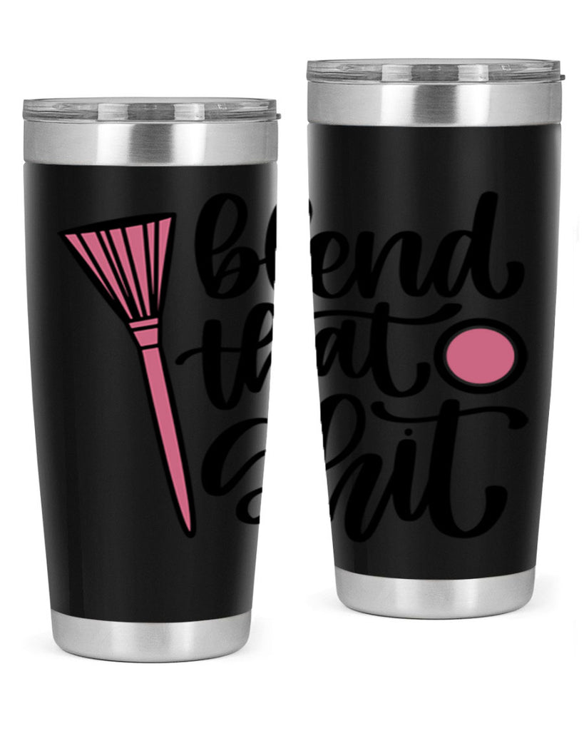 Blend That Shit Style 131#- make up- Tumbler