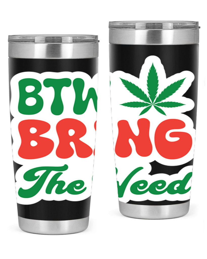 Btw Bring The Weed 21#- marijuana- Tumbler