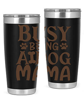 Busy Being A Dog Mama Style 124#- dog- Tumbler