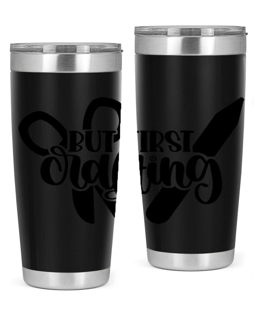 But First Crafting 44#- crafting- Tumbler