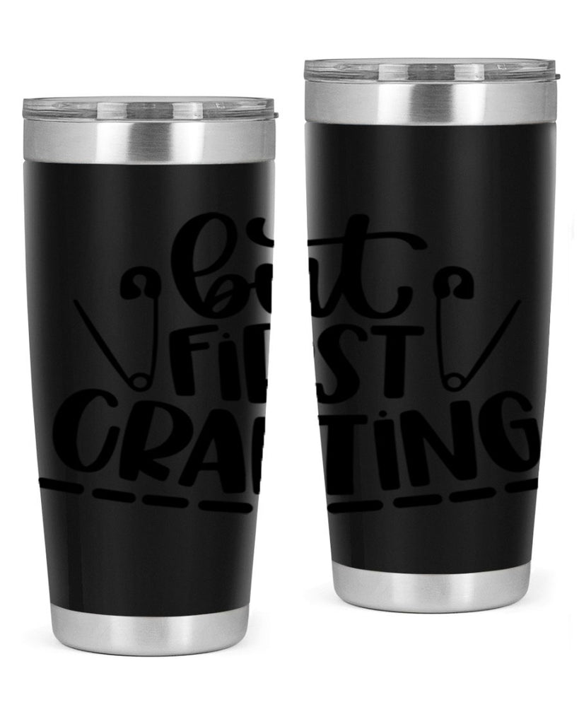 But First Crafting 45#- crafting- Tumbler