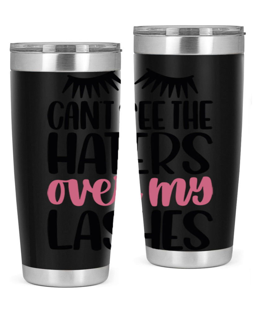 Can∩t See The Haters Over My Lashes Style 112#- make up- Tumbler