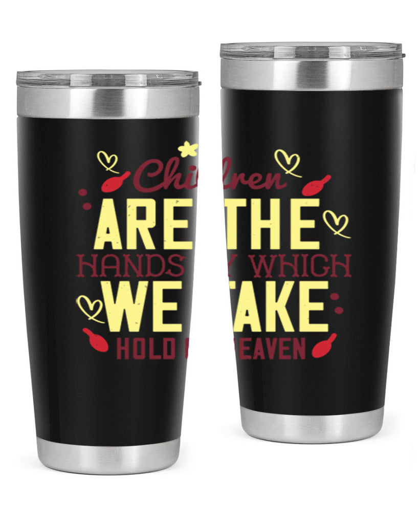 Children are the hands by which we take hold of heaven Style 44#- baby- Tumbler