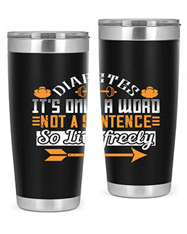 Diabetes It’S Only A Word Not A Sentence So Live freely Style 44#- diabetes- Tumbler