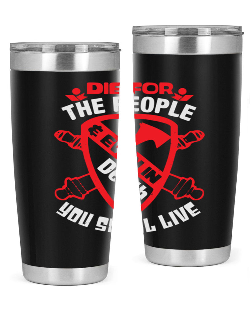 Die for the people and you shall live Style 69#- Fourt Of July- Tumbler