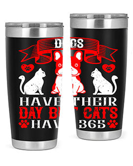 Dogs have their day but cats have Style 214#- dog- Tumbler