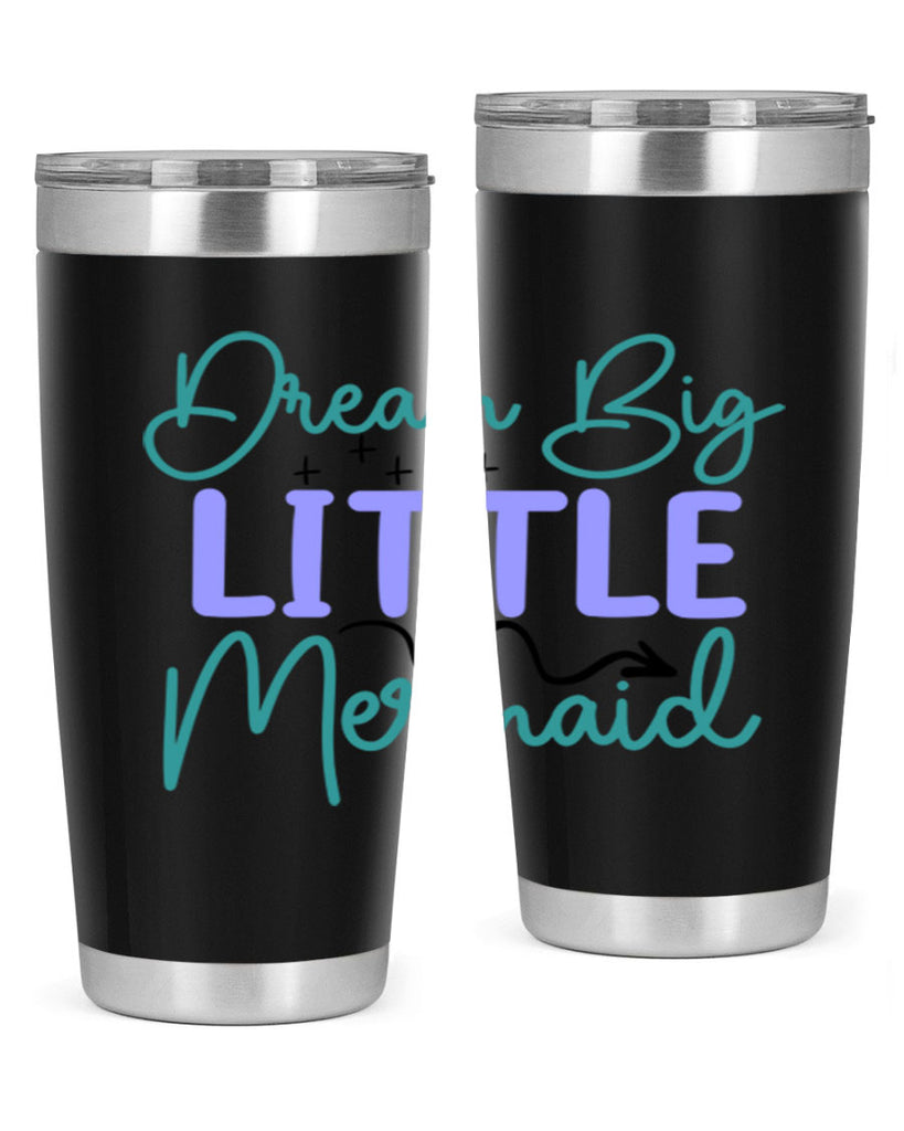 Dream Big Little Mermaid 118#- mermaid- Tumbler