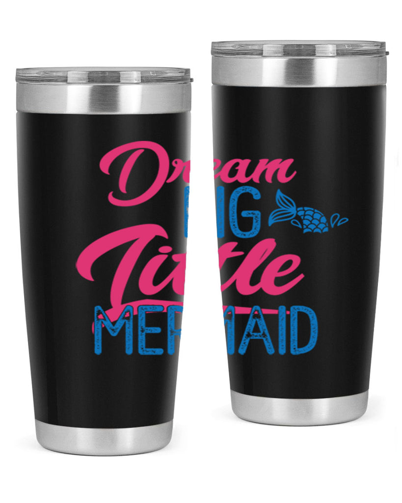Dream Big Little Mermaid 119#- mermaid- Tumbler