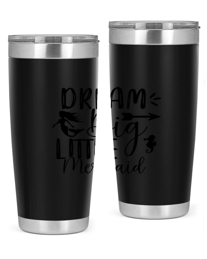 Dream Big Little Mermaid 120#- mermaid- Tumbler
