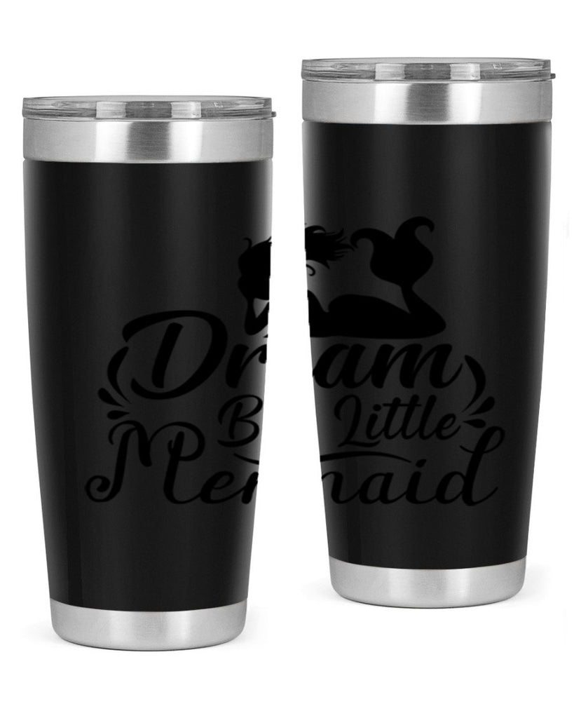 Dream Big Little Mermaid 121#- mermaid- Tumbler