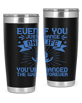Even if you just change one life you’ve changed the world forever Style 4#- volunteer- Tumbler