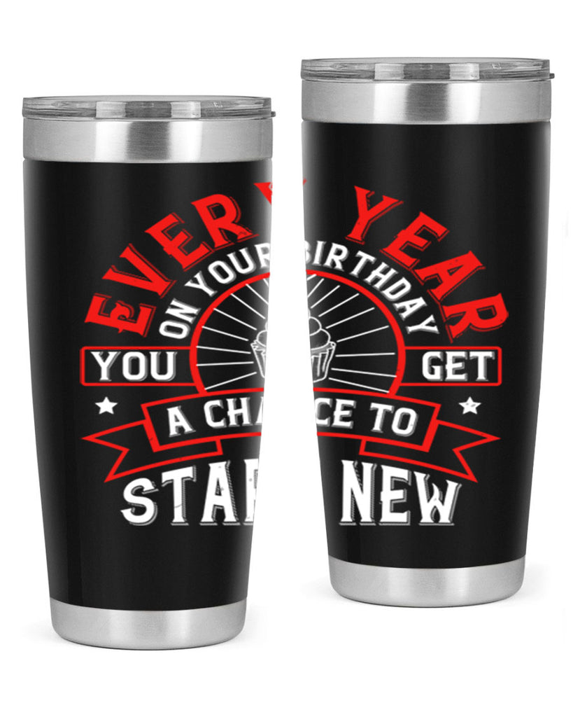 Every year on your birthday you get a chance to start new Style 86#- birthday- tumbler