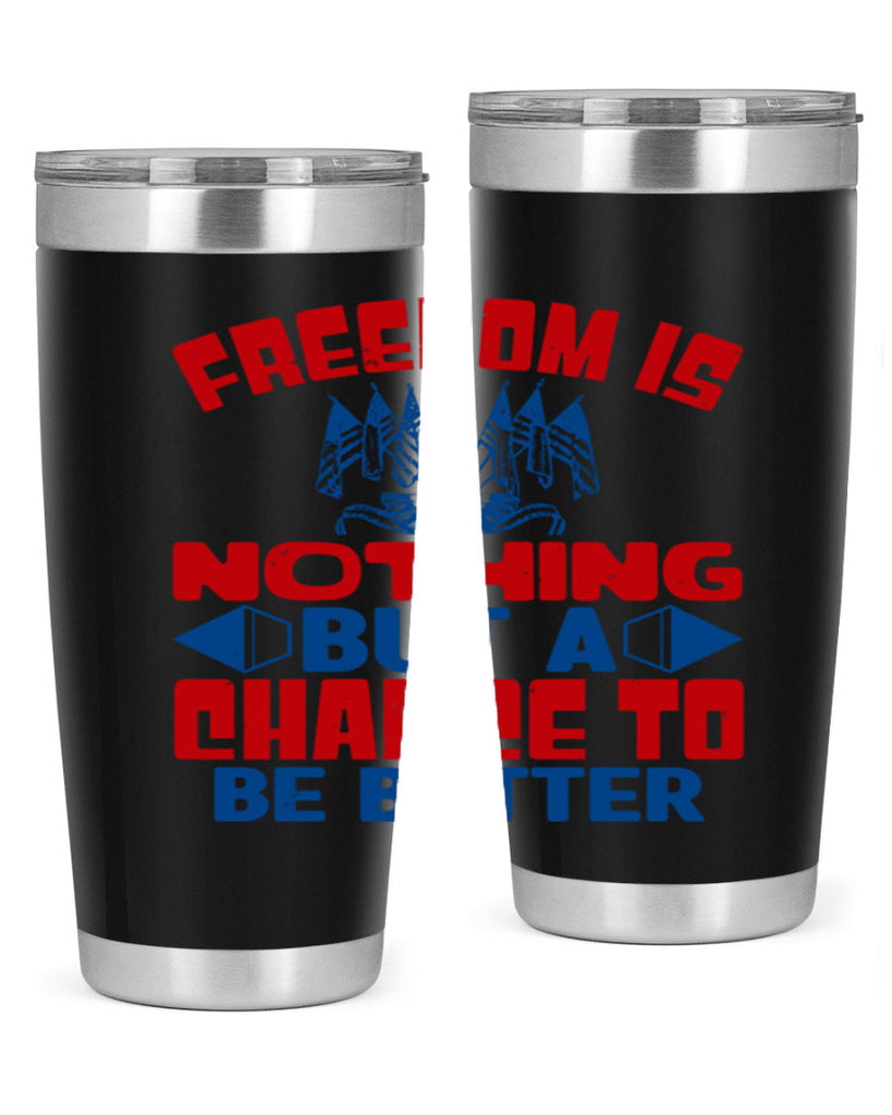 Freedom is nothing Style 6#- Fourt Of July- Tumbler