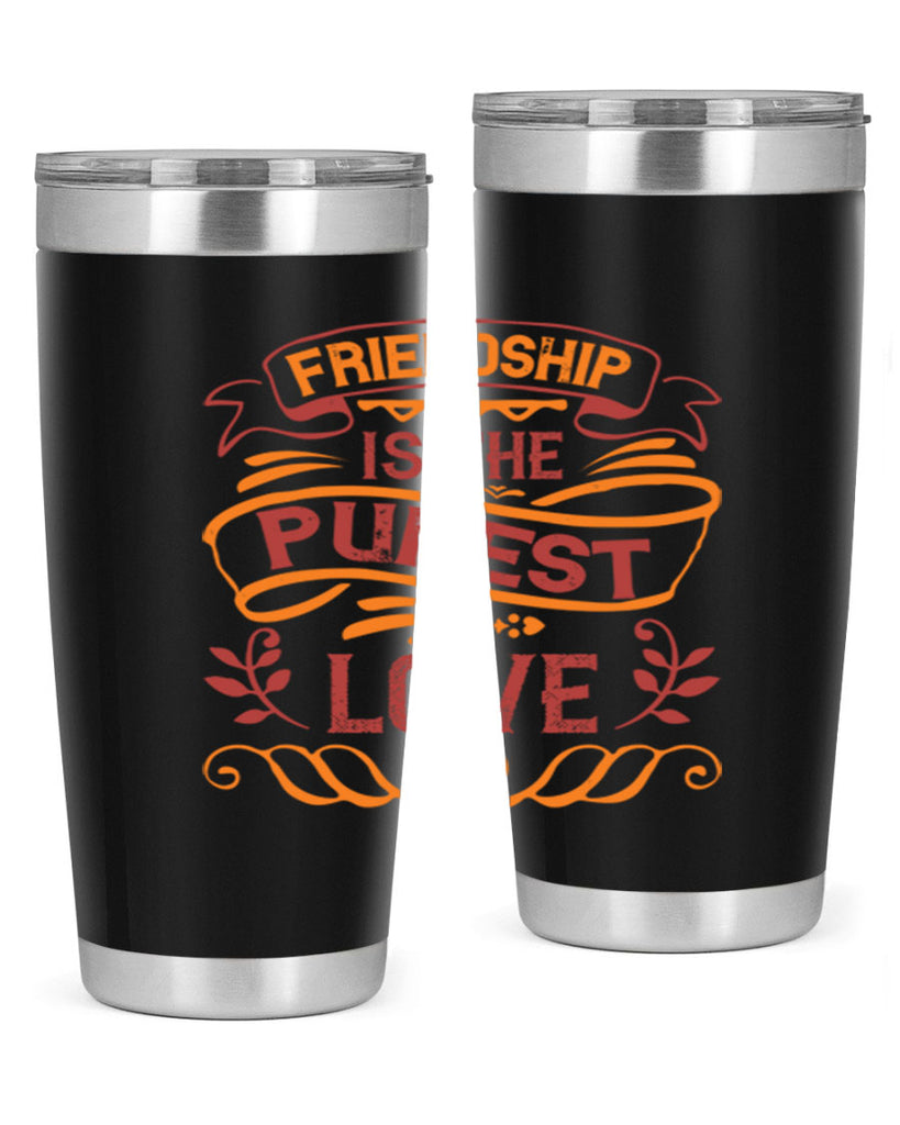 Friendship is the purest love Style 87#- Best Friend- Tumbler