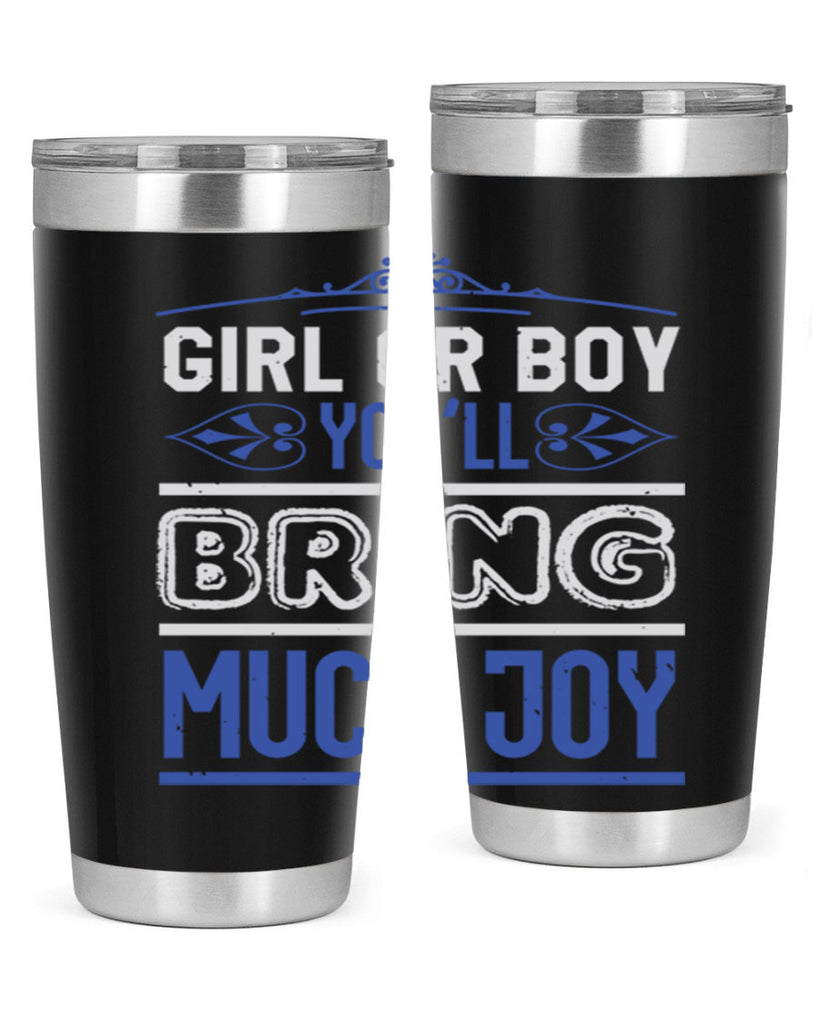 Gilr or boy you bring much joy Style 40#- baby shower- tumbler
