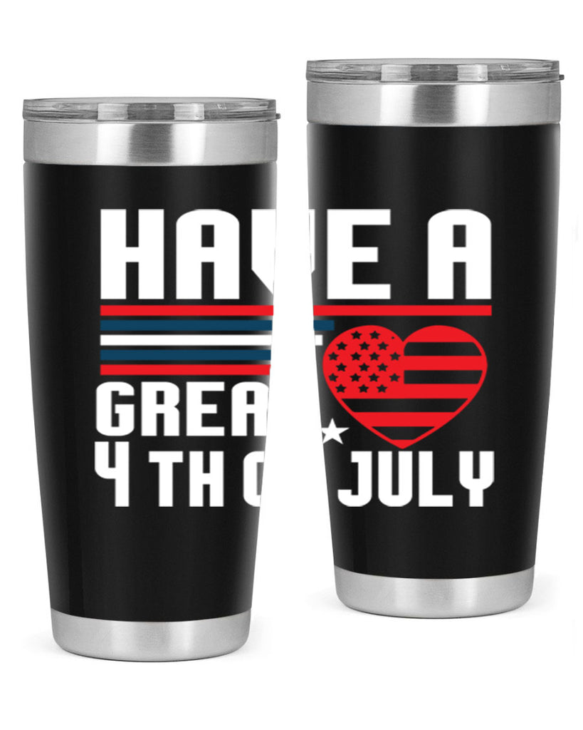 Have a great th of july Style 108#- Fourt Of July- Tumbler