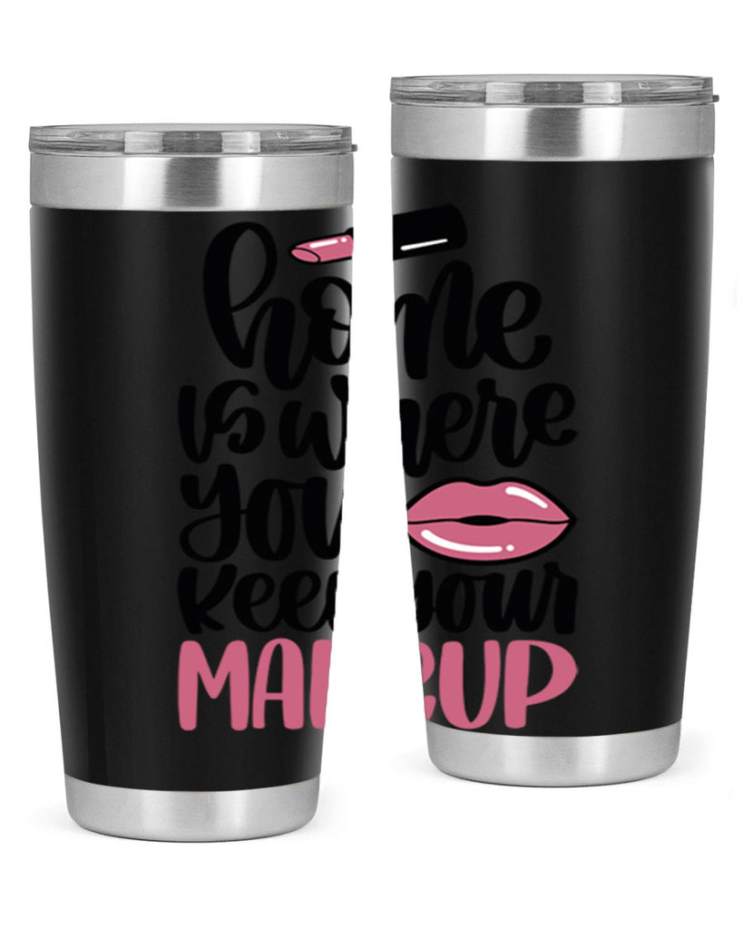 Home Is Where You Keep Your Makeup Style 87#- make up- Tumbler