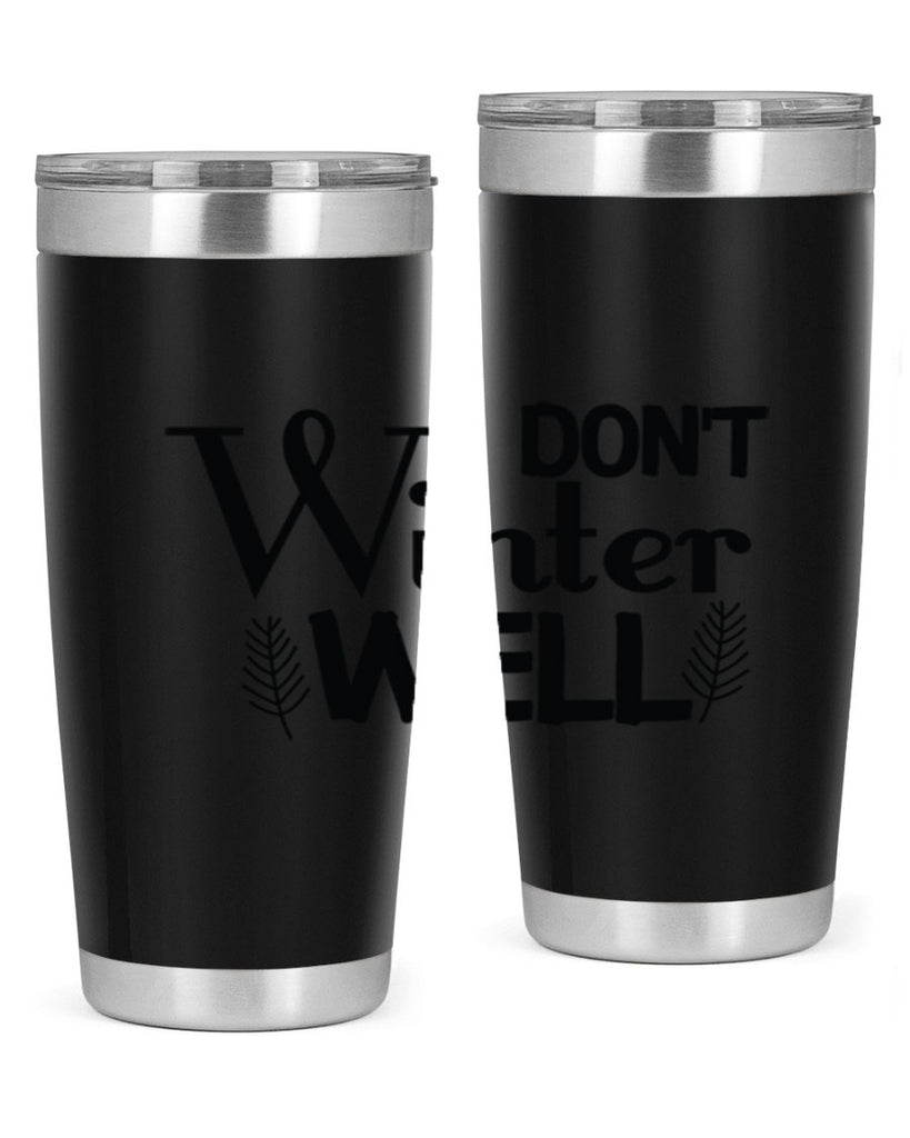 I Dont Winter Well 222#- winter- Tumbler