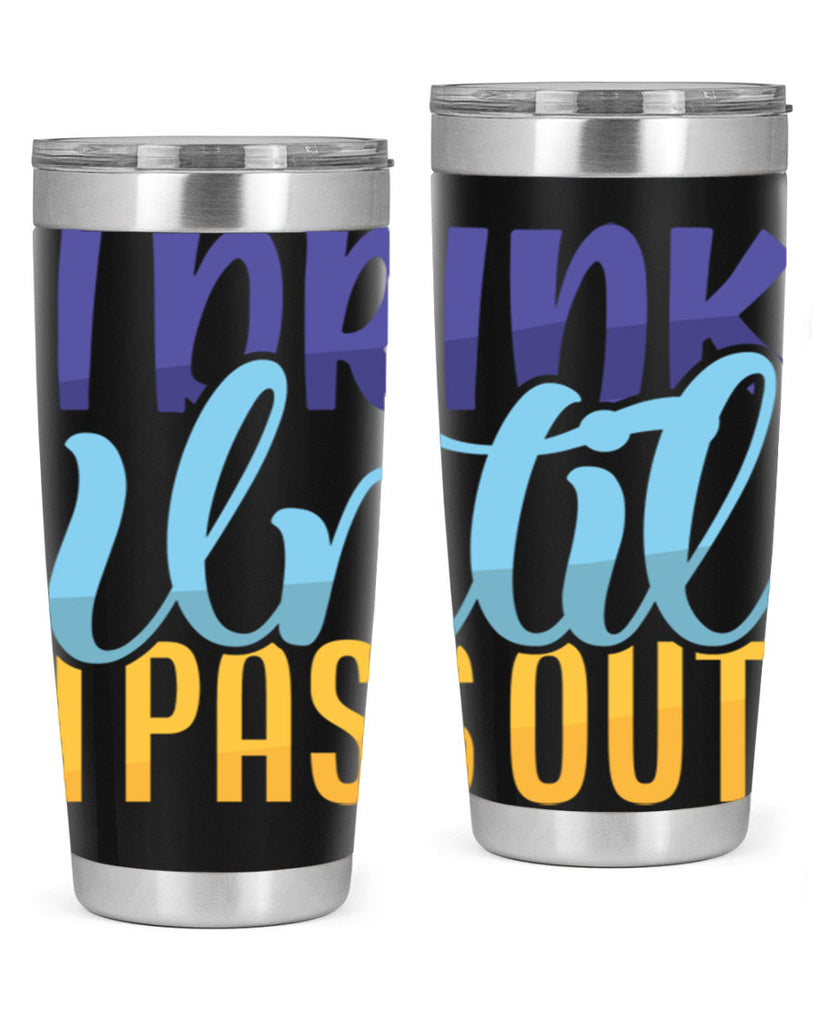 I Drink Until I Pass Out Style 258#- baby- tumbler