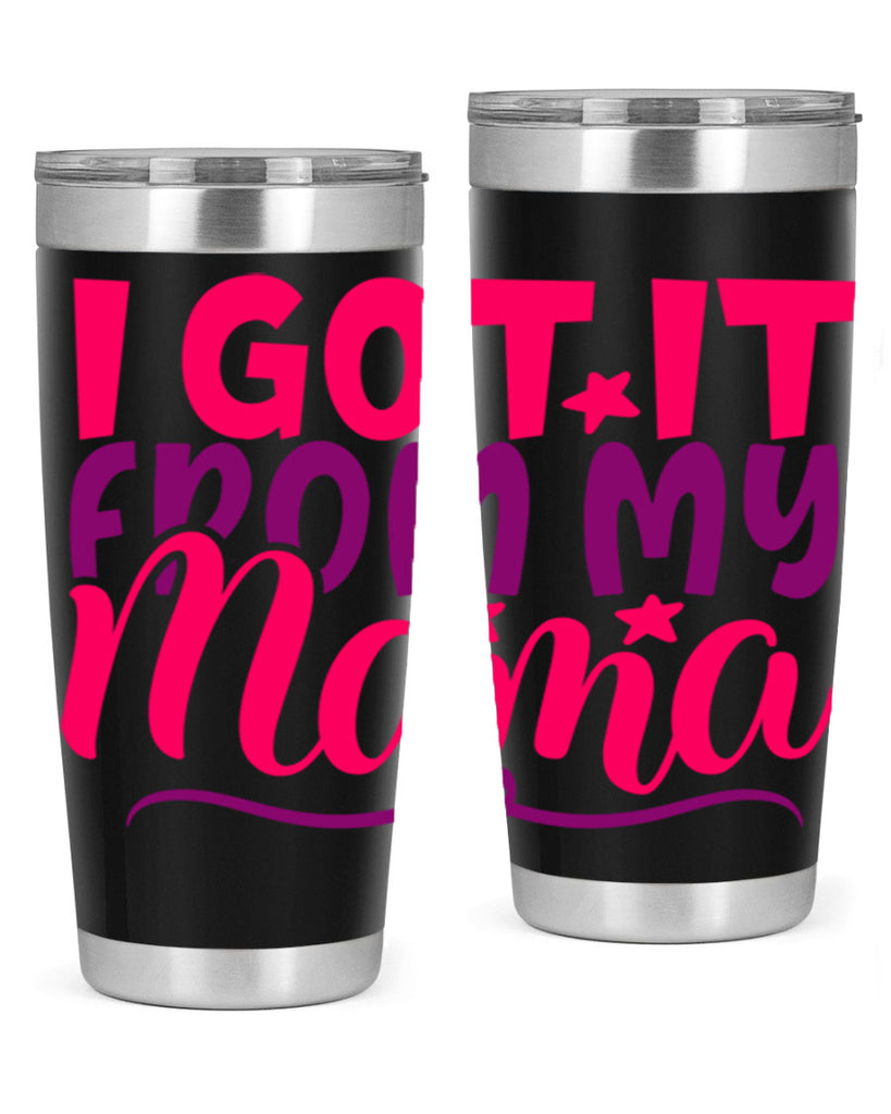 I Got It From My Mama Style 255#- baby- tumbler