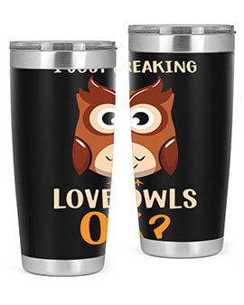 I Just Freaking Love Owls A TurtleRabbit 9#- owl- Tumblers