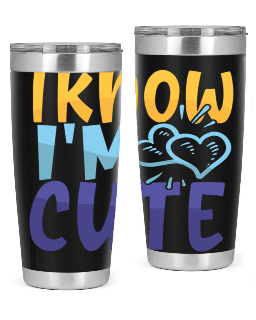 I Know Im Cute Style 249#- baby- tumbler