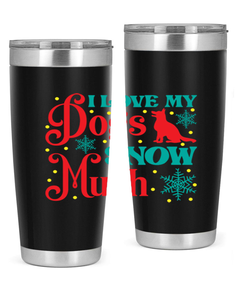I Love My Dogs Snow 242#- winter- Tumbler