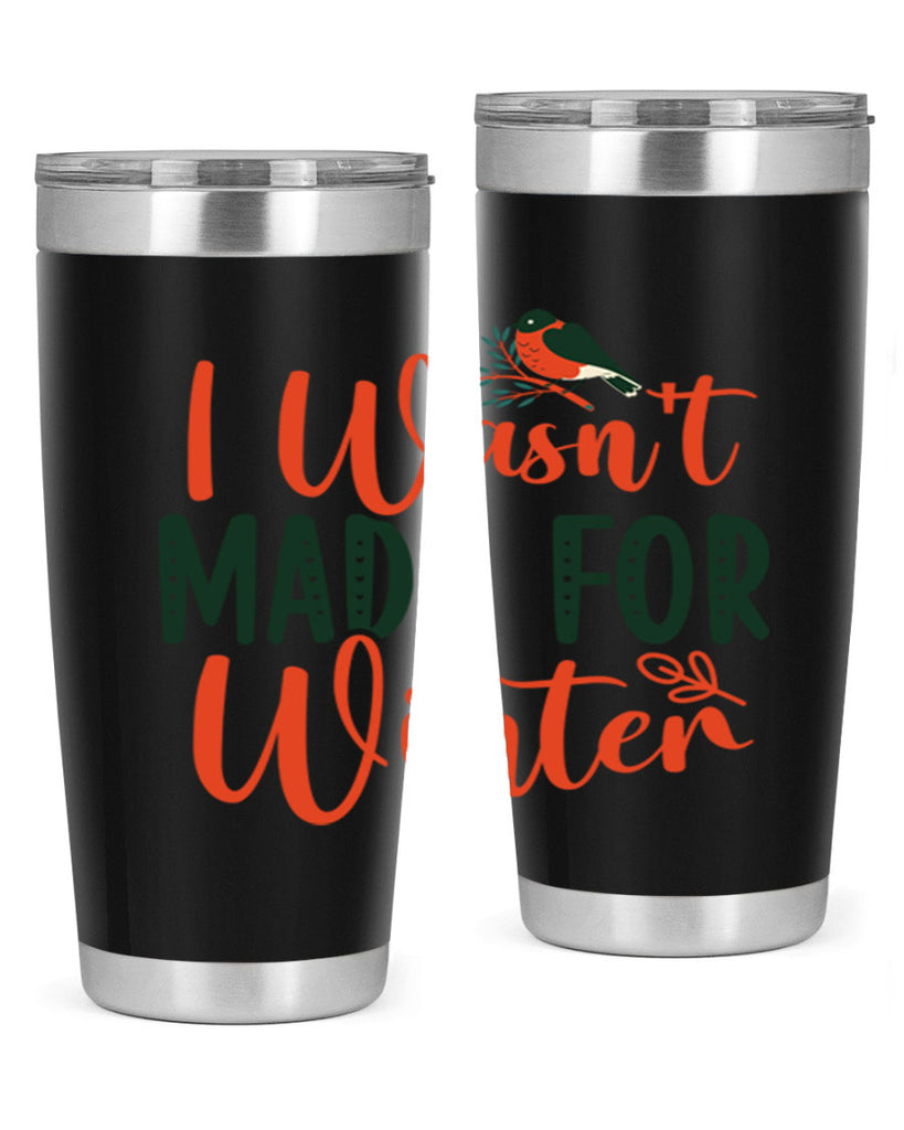 I Wasnt Made For Winter 235#- winter- Tumbler