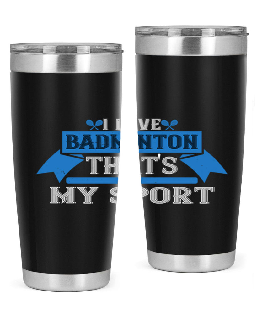 I love badminton Thats my sport 2205#- badminton- Tumbler